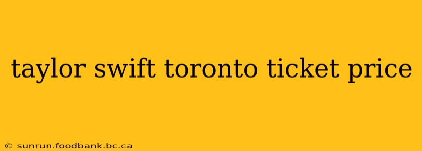 taylor swift toronto ticket price