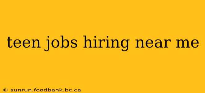 teen jobs hiring near me