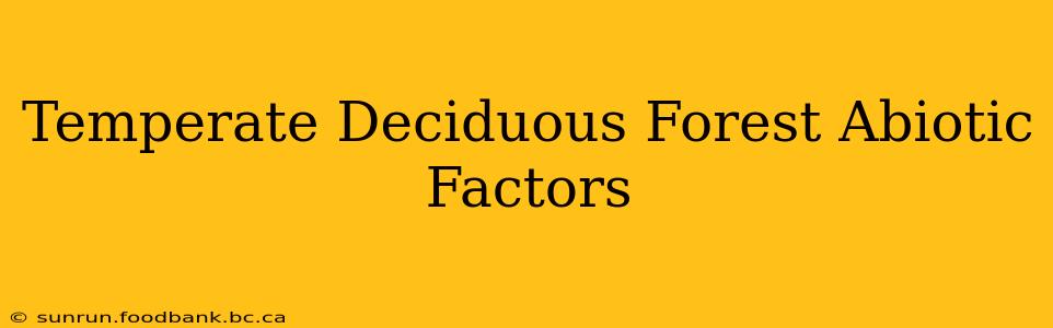 Temperate Deciduous Forest Abiotic Factors