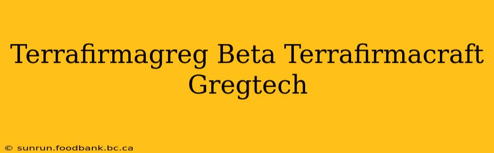 Terrafirmagreg Beta Terrafirmacraft Gregtech