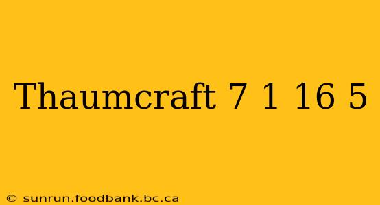 Thaumcraft 7 1 16 5
