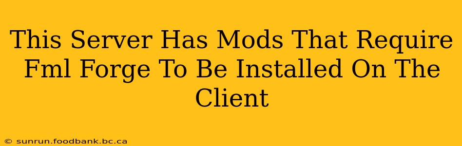 This Server Has Mods That Require Fml Forge To Be Installed On The Client