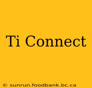 Ti Connect
