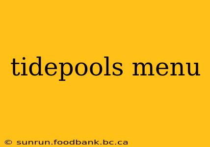 tidepools menu