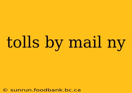 tolls by mail ny