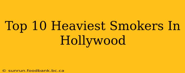 Top 10 Heaviest Smokers In Hollywood