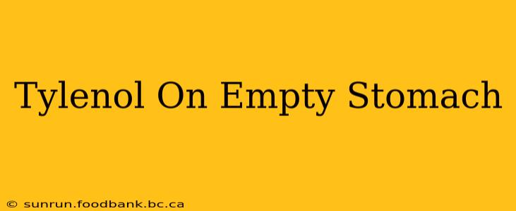 Tylenol On Empty Stomach