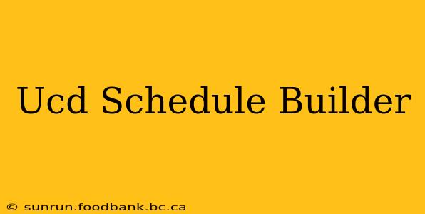 Ucd Schedule Builder