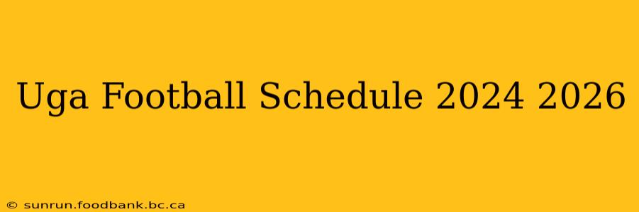 Uga Football Schedule 2024 2026