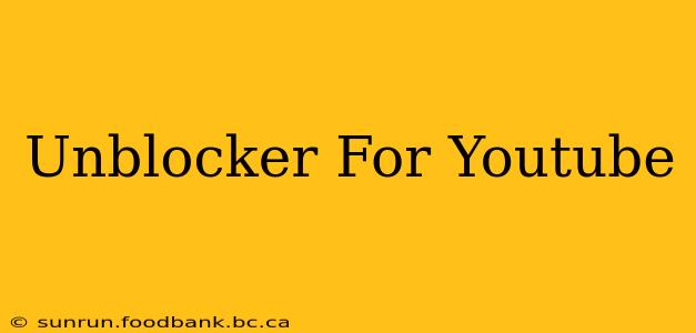Unblocker For Youtube