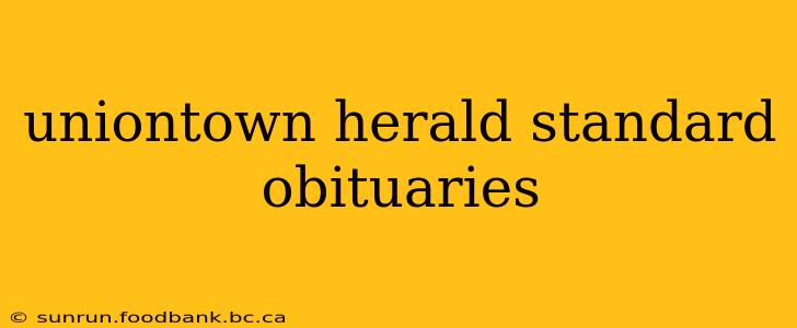 uniontown herald standard obituaries