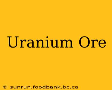 Uranium Ore