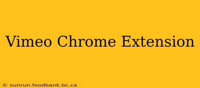 Vimeo Chrome Extension