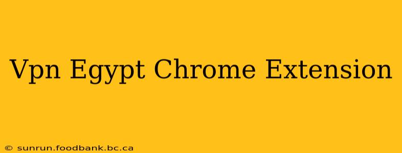 Vpn Egypt Chrome Extension