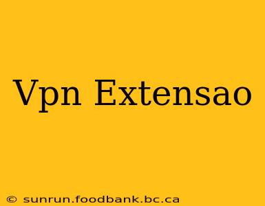 Vpn Extensao