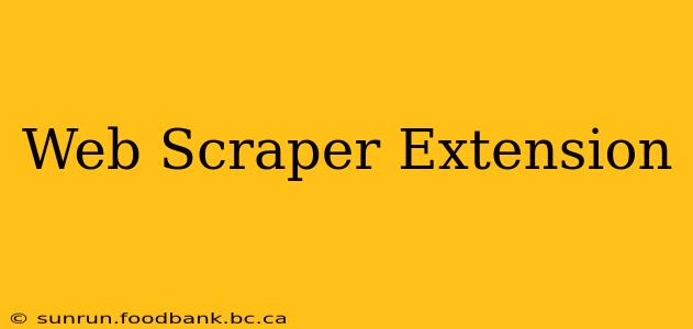 Web Scraper Extension