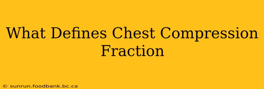 What Defines Chest Compression Fraction