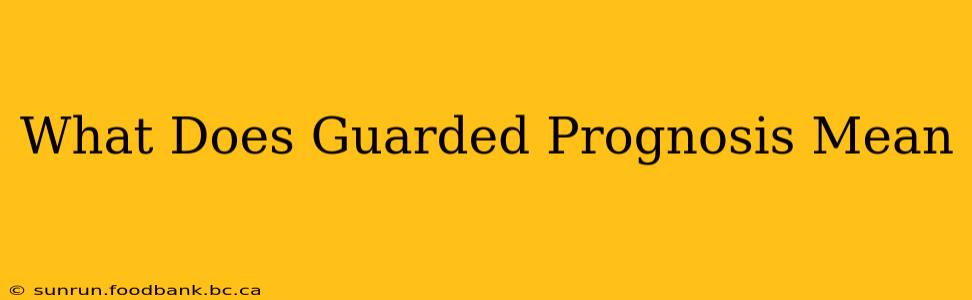 What Does Guarded Prognosis Mean