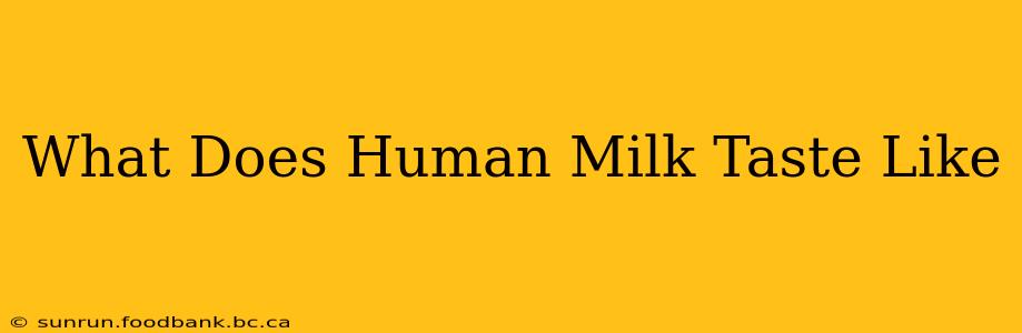 What Does Human Milk Taste Like