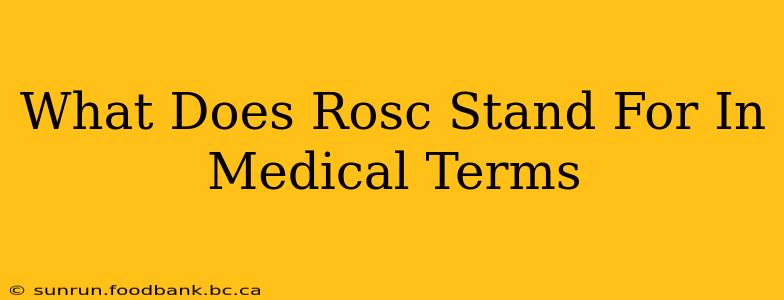 What Does Rosc Stand For In Medical Terms