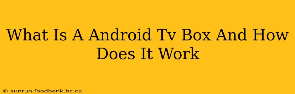 What Is A Android Tv Box And How Does It Work