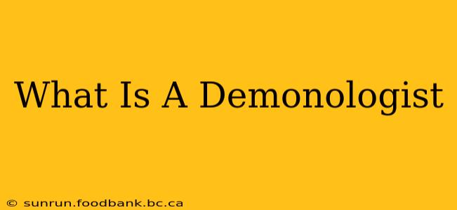 What Is A Demonologist
