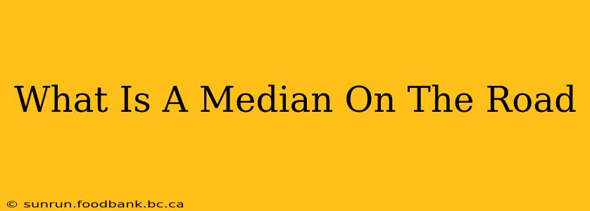 What Is A Median On The Road