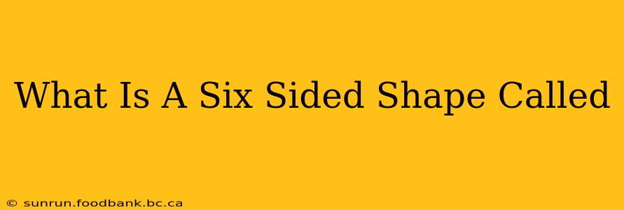 What Is A Six Sided Shape Called