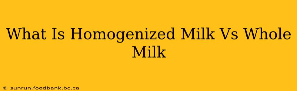 What Is Homogenized Milk Vs Whole Milk