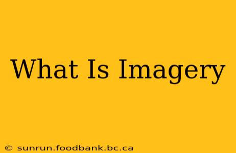 What Is Imagery