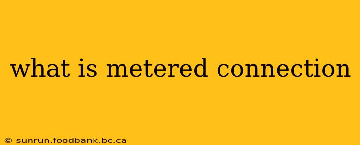 what is metered connection
