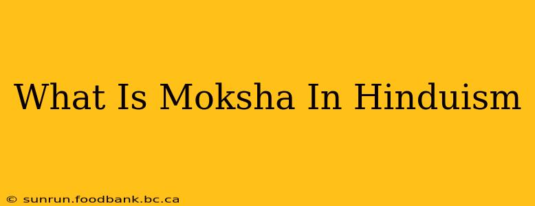 What Is Moksha In Hinduism