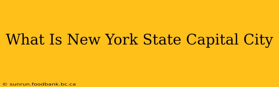 What Is New York State Capital City