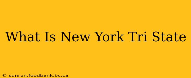 What Is New York Tri State