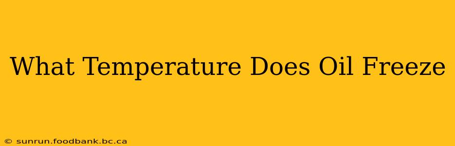 What Temperature Does Oil Freeze
