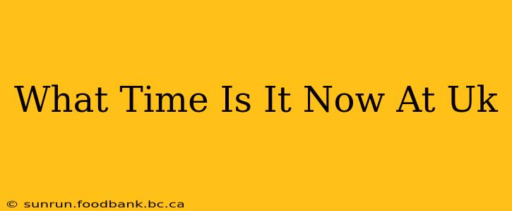 What Time Is It Now At Uk