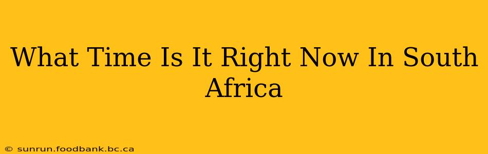 What Time Is It Right Now In South Africa