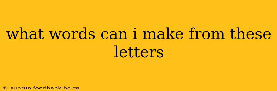 what words can i make from these letters