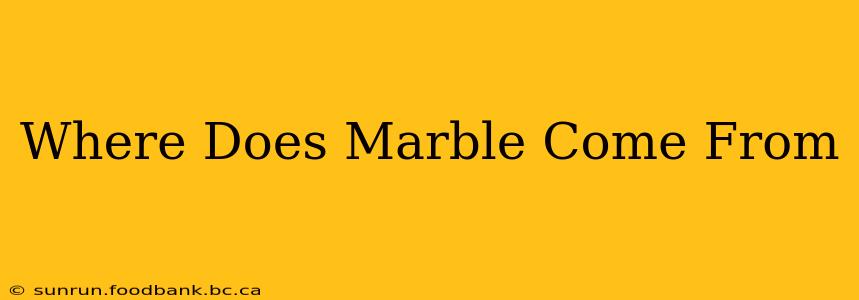 Where Does Marble Come From