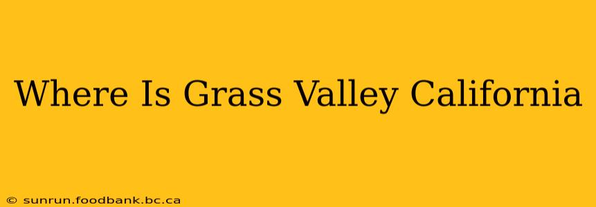 Where Is Grass Valley California