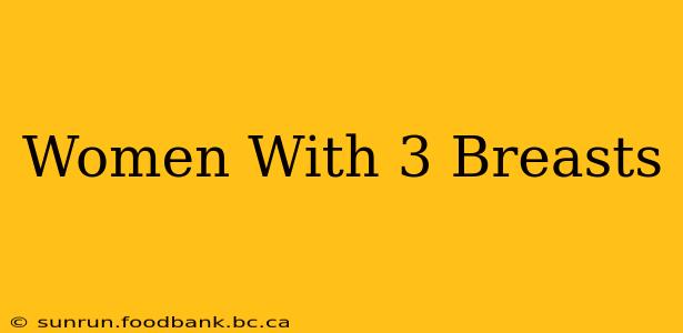 Women With 3 Breasts