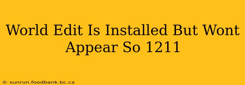 World Edit Is Installed But Wont Appear So 1211