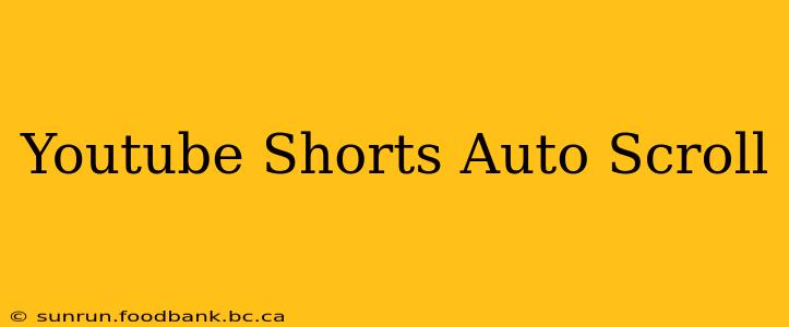 Youtube Shorts Auto Scroll