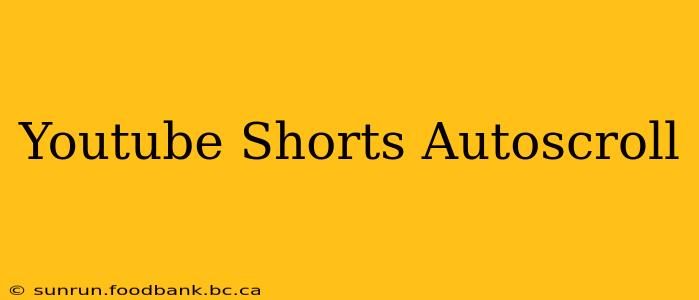 Youtube Shorts Autoscroll