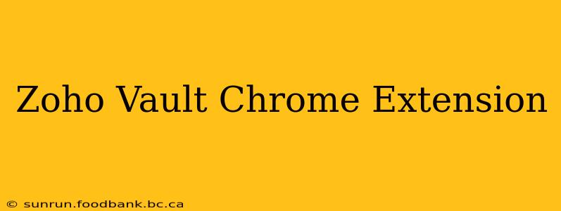 Zoho Vault Chrome Extension