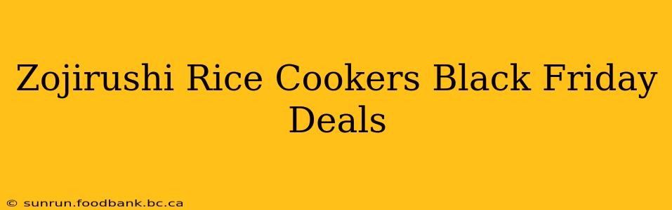 Zojirushi Rice Cookers Black Friday Deals